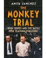 The Monkey Trial: John Scopes and the Battle Over Teaching Evolution