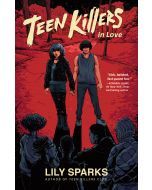 Teen Killers in Love: Teen Killers Club #2