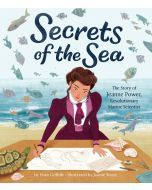 Secrets of the Sea: The Story of Jeanne Power, Revolutionary Marine Scientist