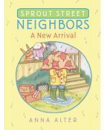 Sprout Street Neighbors: A New Arrival