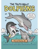 The Truth About Dolphins