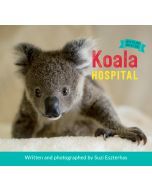 Koala Hospital: Wildlife Rescue, Book 1