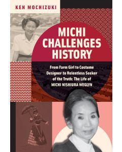 Michi Challenges History: From Farm Girl to Costume Designer to Relentless Seeker of the Truth: The Life of Michi Weglyn