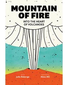 Mountain of Fire: Into the Heart of Volcanoes