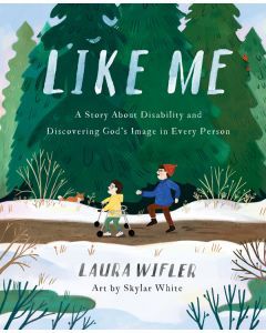 Like Me: A Story About Disability and Discovering God's Image in Every Person