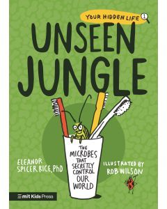 Unseen Jungle: The Microbes That Secretly Control Our World