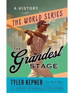 The Grandest Stage: A History of the World Series