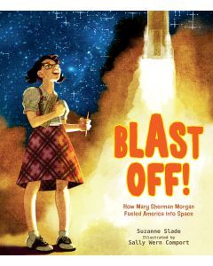 Blast Off!: How Mary Sherman Morgan Fueled America into Space