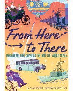 From Here to There: Inventions That Changed the Way the World Moves