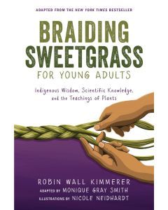 Braiding Sweetgrass for Young Adults: Indigenous Wisdom, Scientific Knowledge, and the Teachings of Plants